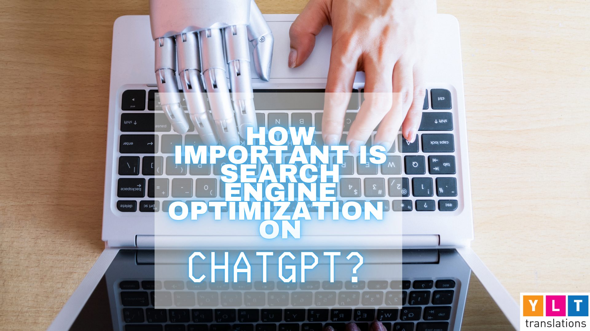 picture of human hand and robot typing on a laptop with the question, "how important is search engine optimization on ChatGPT?"